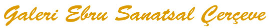 GALERİ EBRU SANATSAL &Ccedil;ER&Ccedil;EVE GALERİSİ &Ccedil;ER&Ccedil;EVECİ İLETİŞİM ADRESİ